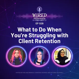 What to Do When You’re Struggling with Client Retention | Wired Differently Ep. 028