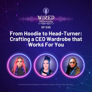 From Hoodie to Head-Turner: Crafting a CEO Wardrobe That Works for You | Wired Differently Ep. 035
