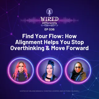Find Your Flow: Stop Overthinking & Start Moving Forward in Business | Wired Differently Ep 036