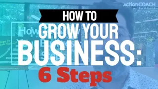 How To Grow Your Business: 6 Steps