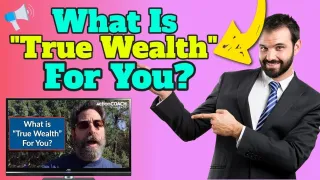 What Is True Wealth For You?