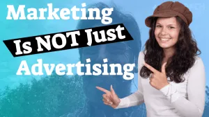 Marketing Is NOT Just Advertising