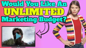 Would You Like To Have An Unlimited Marketing Budget
