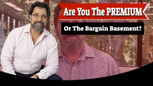 Are You The Premium or The Bargain Basement?