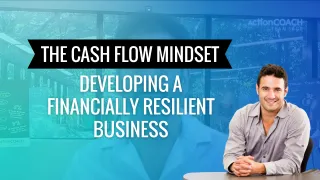 The Cash Flow Mindset: Developing a Financially Resilient Business