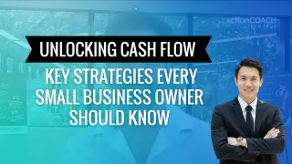 Unlocking Cash Flow: Key Strategies Every Small Business Owner Should Know