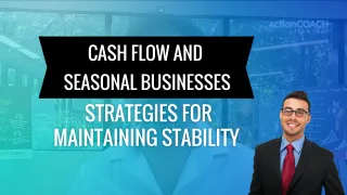 Cash Flow and Seasonal Businesses: Strategies for Maintaining Stability