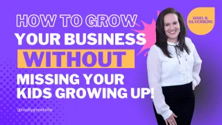How to grow your business without missing your kids growing up!