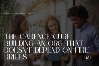 The Cadence Cure: Building an Org That Doesn’t Depend on Fire Drills