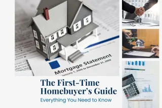 The First-Time Homebuyer’s Guide: Everything You Need to Know