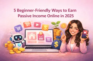 5 Beginner-Friendly Ways to Earn Passive Income Online in 2025
