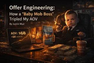 Offer Engineering: How a "Baby Mob Boss" Tripled My AOV By Justin Muir