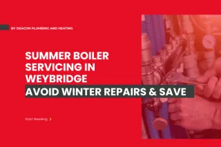 Summer Boiler Servicing in Weybridge