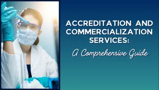 Accreditation and Commercialization Services: A Comprehensive Guide