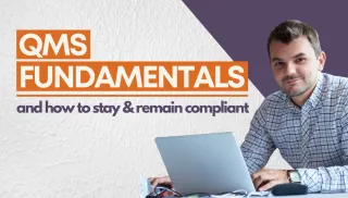 QMS Fundamentals and How to Stay and Remain Compliant