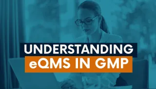 Understanding eQMS in GMP