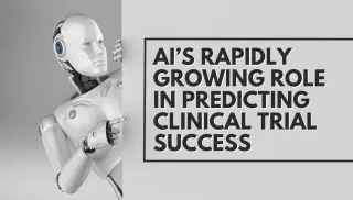 AI’s Rapidly Growing Role in Predicting Clinical Trial Success