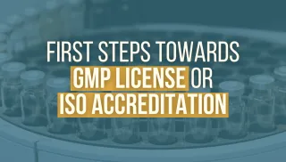 First Steps towards GMP License or ISO Accreditation