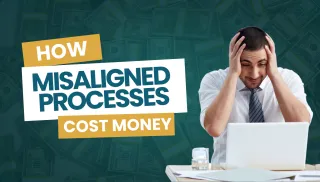 How Misaligned Processes Cost Big Money