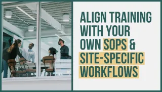 Align Training with Your Own SOPs and Site-Specific Workflows
