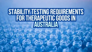 Stability Testing Requirements for Therapeutic Goods in Australia