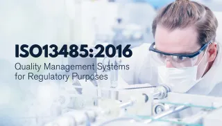 ISO13485:2016 – Quality Management Systems for Regulatory Purposes