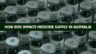 How Risk Impacts Medicine Supply in Australia