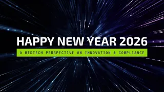 Happy New Year 2026: A MedTech Perspective on Innovation and Compliance