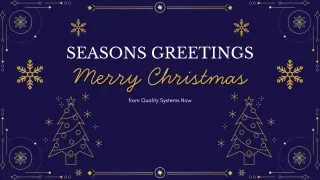 Season’s Greetings and Merry Christmas from Quality Systems Now