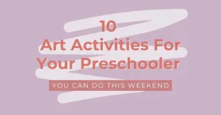 10 Art Activities For Preschoolers You Can Do This Weekend