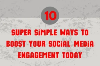 10 Super Simple Ways to Boost Your Social Media Engagement Today