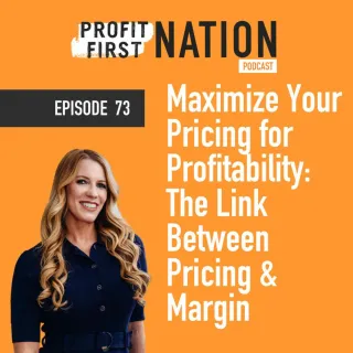 Ep. 73 Maximize Your Pricing for Profitability: The Link Between Pricing and Margin