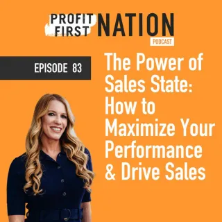 Ep. 83 The Power of Sales State: How to Maximize Your Performance and Drive Sales