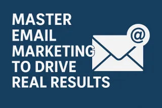 Master Email Marketing to Drive Real Results