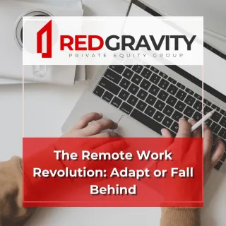 The Remote Work Revolution: Adapt or Fall Behind