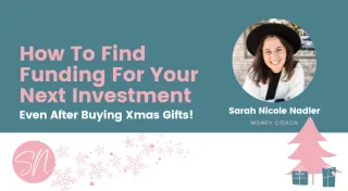 How To Find Funding For Your Next Investment (Even After Buying Xmas Presents)