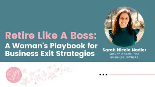 Retire Like a Boss: A Woman's Playbook for Business Exit Strategies