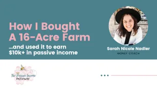 How I Turned Our 16-Acre Farm Into Multiple Streams of Passive Income