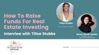 How To Raise Funds For Real Estate Investments with Tilisa Stubbs