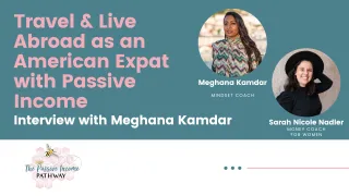 Travel & Live Abroad As An American Expat with Passive Income (interview with Meghana Kamdar)