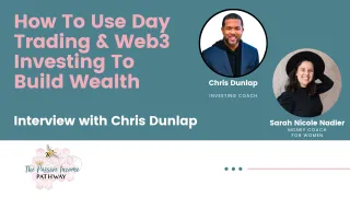 How To Use Day Trading & Web3 Investing To Build Wealth (interview with Chris Dunlap)