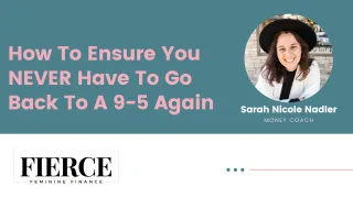 How To Ensure You NEVER Have To Go Back To A 9-5 Again