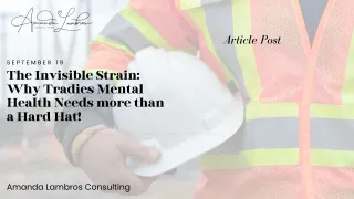 The Invisible Strain: Why Tradies Mental Health Needs More than a Hard Hat!