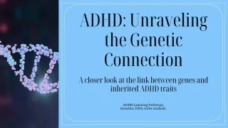 ADHD: Unraveling the Genetic Connection