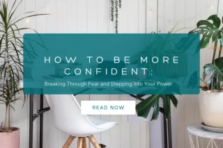 How to Be More Confident: Breaking Through Fear and Stepping Into Your Powerough Fear and Stepping Into Your Power