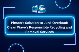 Pinson's Solution to Junk Overload: Clean Wave's Responsible Recycling and Removal Services