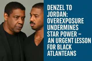 🌊 Denzel to Jordan: Overexposure Undermines Star Power – An Urgent Lesson for Black Atlanteans