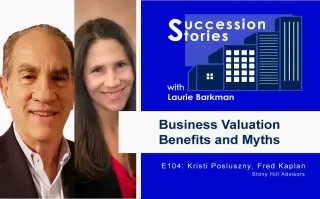 104: Business Valuation Benefits and Myths, Fred Kaplan and Kristi Posluszny – Stony Hill Advisors
