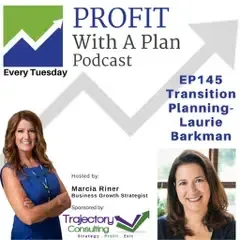 Transition Planning with Laurie Barkman, Profit with a Plan Podcast
