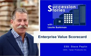 69: Enterprise Value Scorecard – Steve Peplin, Talan Products